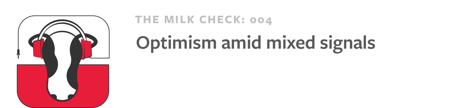 The Milk Check: Optimism amid mixed signals