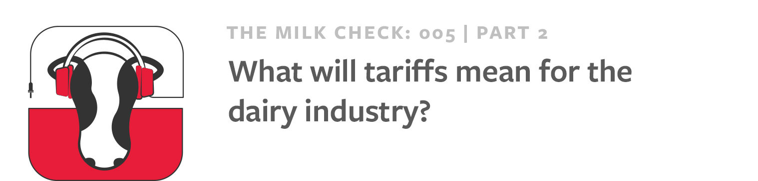 The Milk Check: What will tariffs mean for the dairy industry?